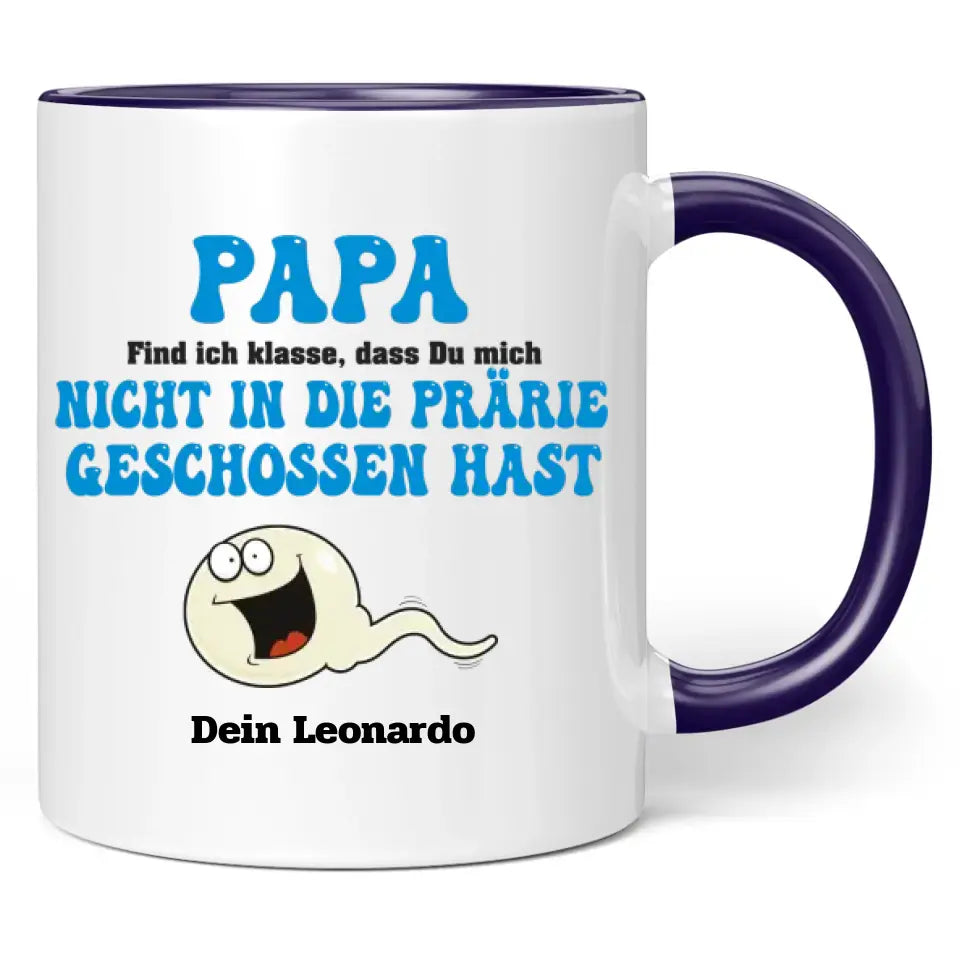 Tasse "Papa find ich klasse, dass du mich nicht in die Prärie geschossen hast" personalisiert mit Namen