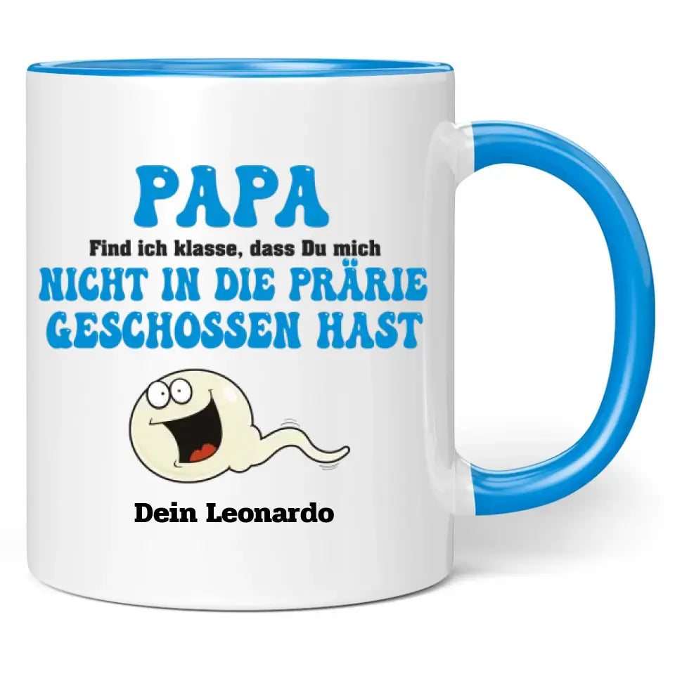 Tasse "Papa find ich klasse, dass du mich nicht in die Prärie geschossen hast" personalisiert mit Namen