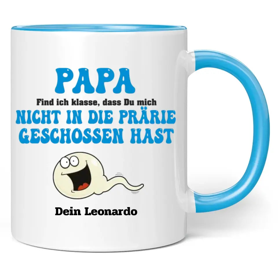 Tasse "Papa find ich klasse, dass du mich nicht in die Prärie geschossen hast" personalisiert mit Namen