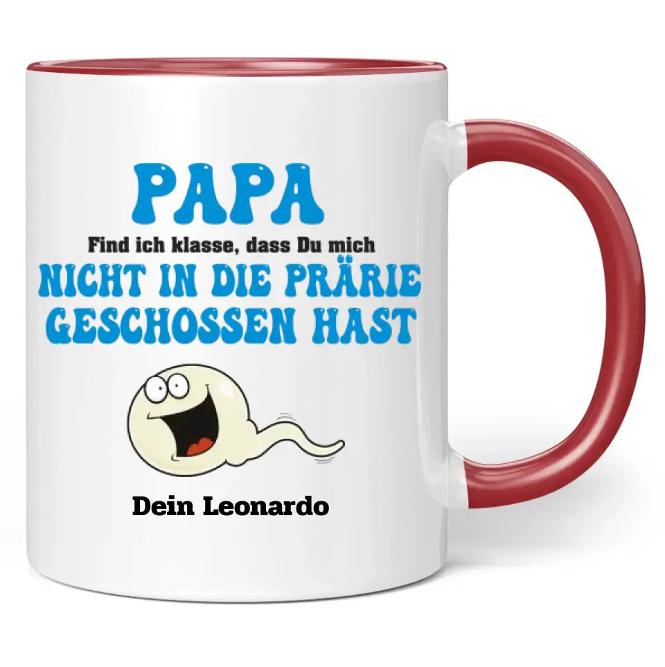 Tasse "Papa find ich klasse, dass du mich nicht in die Prärie geschossen hast" personalisiert mit Namen