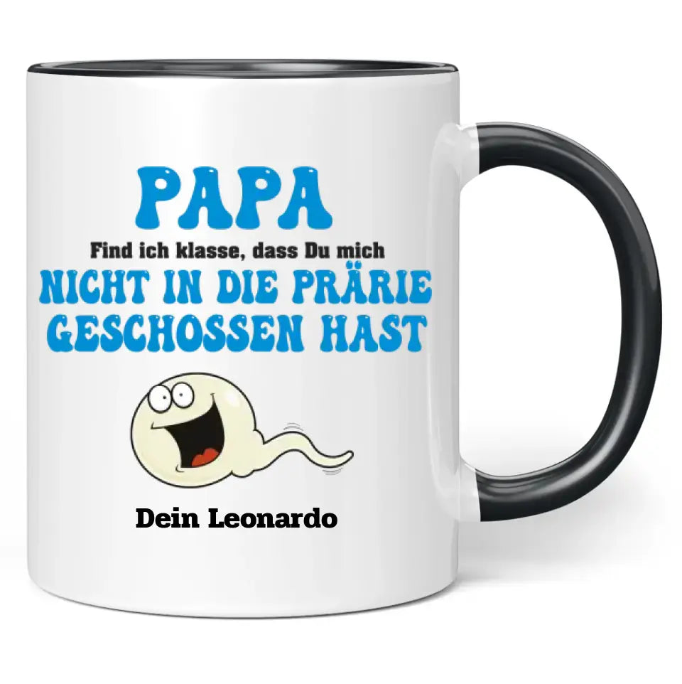 Tasse "Papa find ich klasse, dass du mich nicht in die Prärie geschossen hast" personalisiert mit Namen