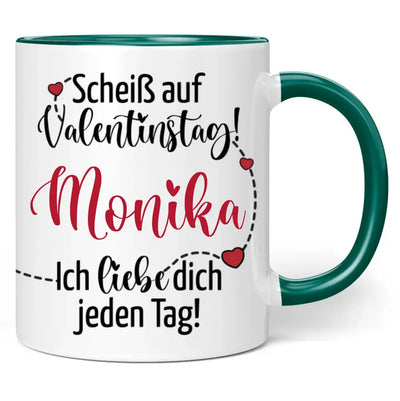 Tasse "Scheiß auf Valentinstag! Ich liebe dich jeden Tag!" personalisiert mit Namen