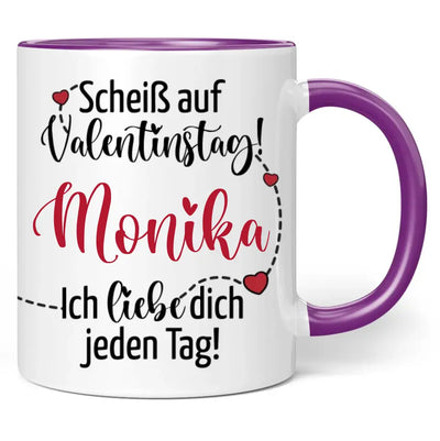 Tasse "Scheiß auf Valentinstag! Ich liebe dich jeden Tag!" personalisiert mit Namen