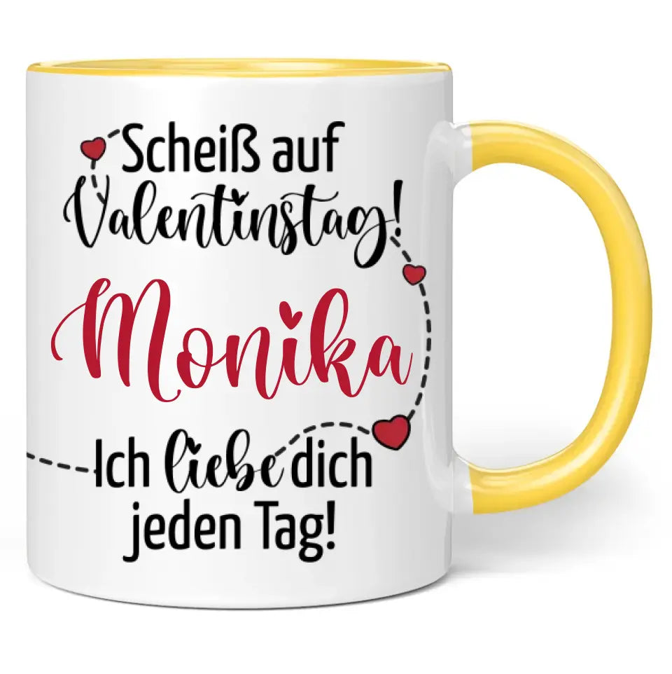 Tasse "Scheiß auf Valentinstag! Ich liebe dich jeden Tag!" personalisiert mit Namen