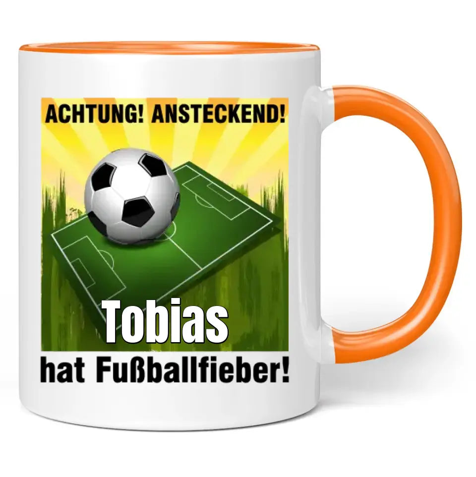 Tasse "Achtung! Ansteckend! Wunschname hat Fußballfieber!"