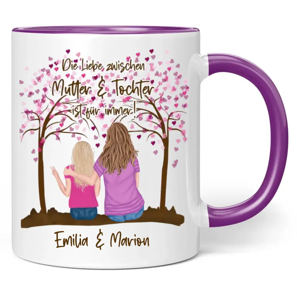 Tasse "Die Liebe zwischen Mutter & Tochter ist für immer!" personalisiert mit Namen + anpassbarer Grafik
