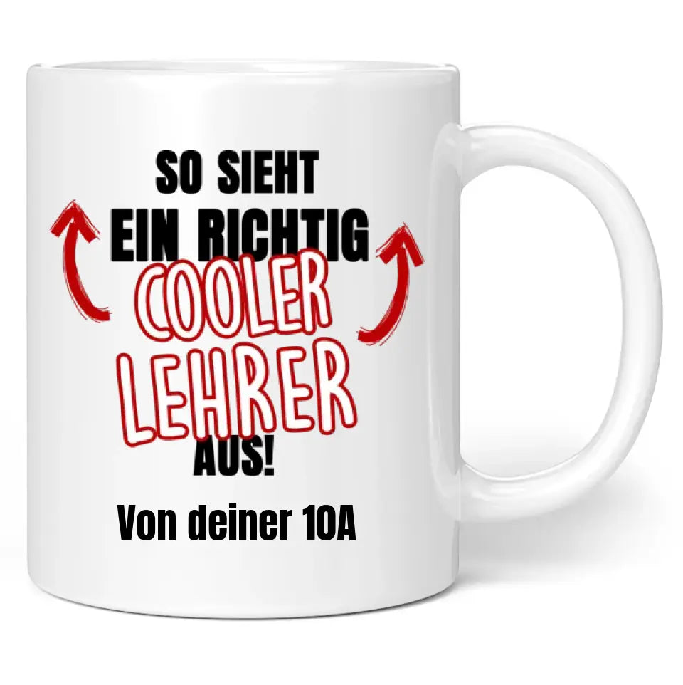 Tasse "So sieht ein/eine richtig cooler/coole Lehrer/Lehrerin aus!" personalisiert mit Wunschtext