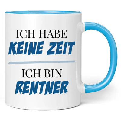 Tasse "Ich habe keine Zeit! Ich bin Rentner!"