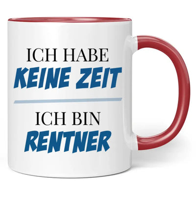 Tasse "Ich habe keine Zeit! Ich bin Rentner!"