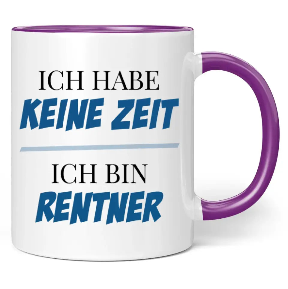 Tasse "Ich habe keine Zeit! Ich bin Rentner!"