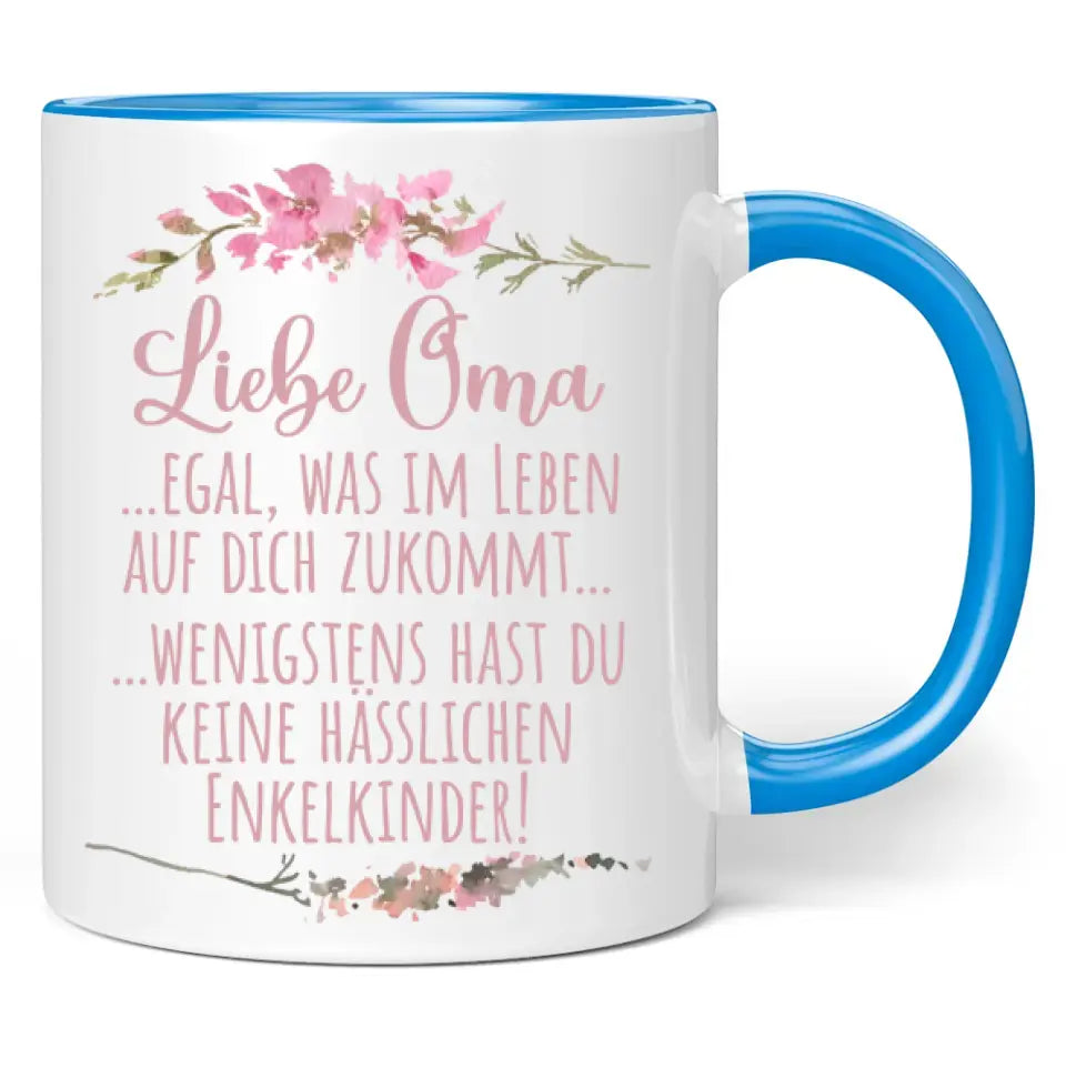 Tasse "Liebe Oma ... egal was im Leben auf dich zukommt ... wenigstens hast du keine hässlichen Enkelkinder!"