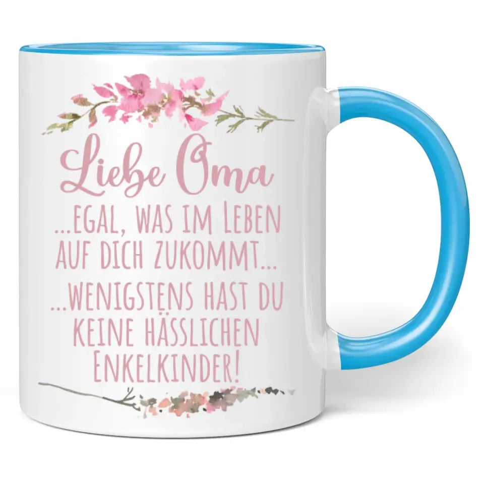 Tasse "Liebe Oma ... egal was im Leben auf dich zukommt ... wenigstens hast du keine hässlichen Enkelkinder!"