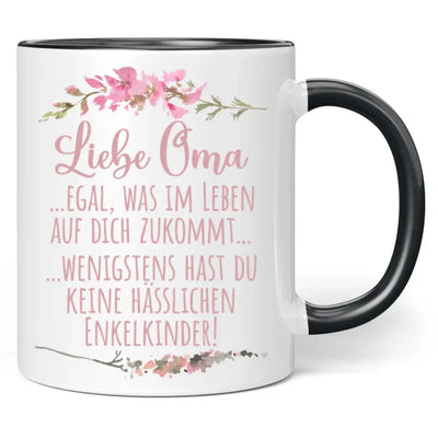 Tasse "Liebe Oma ... egal was im Leben auf dich zukommt ... wenigstens hast du keine hässlichen Enkelkinder!"