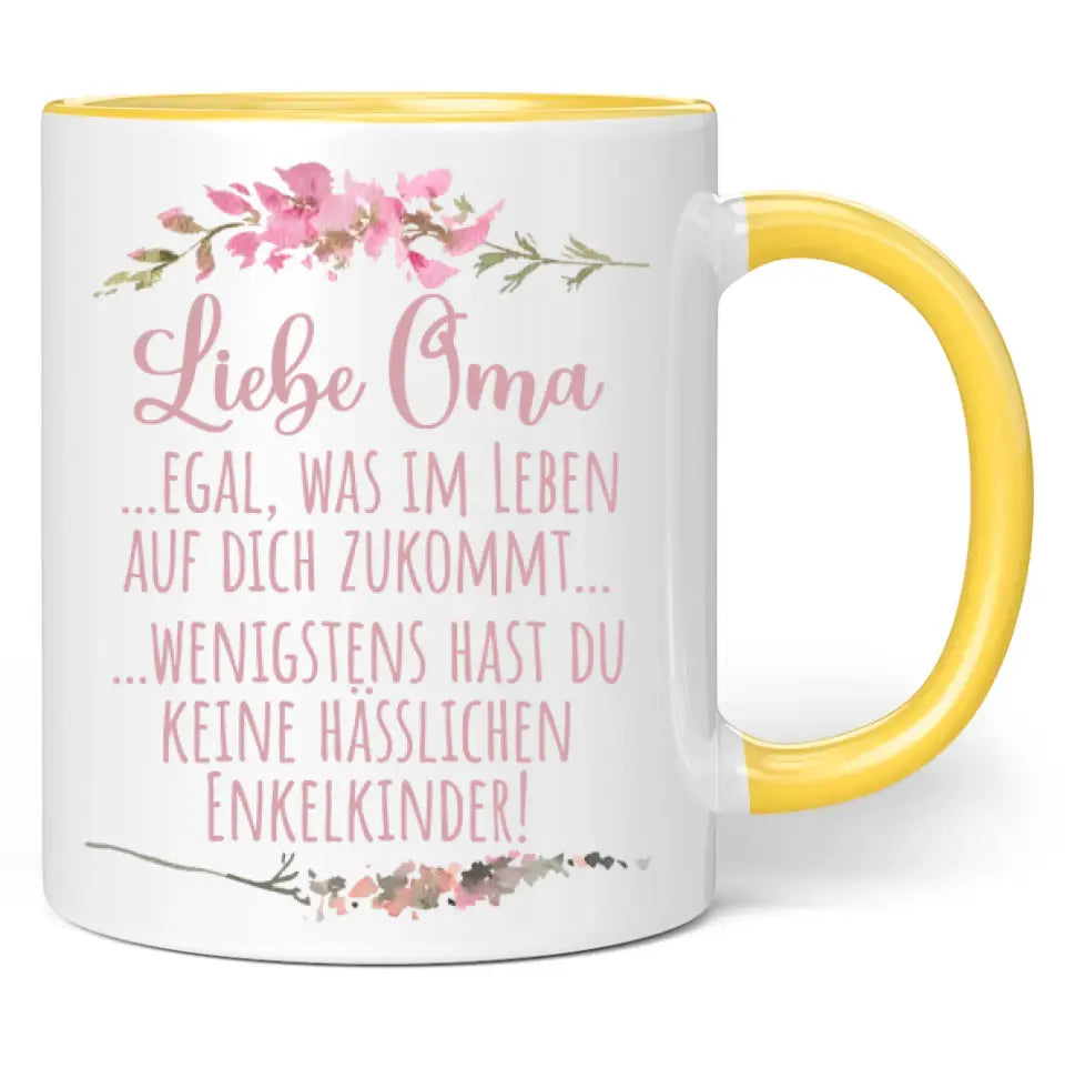 Tasse "Liebe Oma ... egal was im Leben auf dich zukommt ... wenigstens hast du keine hässlichen Enkelkinder!"