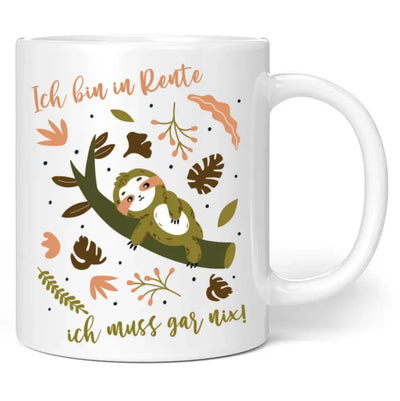 Tasse "Ich bin in Rente, ich muss gar nix!"