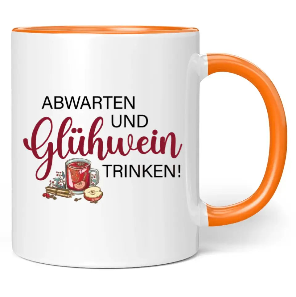 Tasse "Abwarten und Glühwein trinken!"