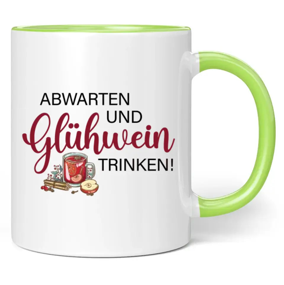 Tasse "Abwarten und Glühwein trinken!"