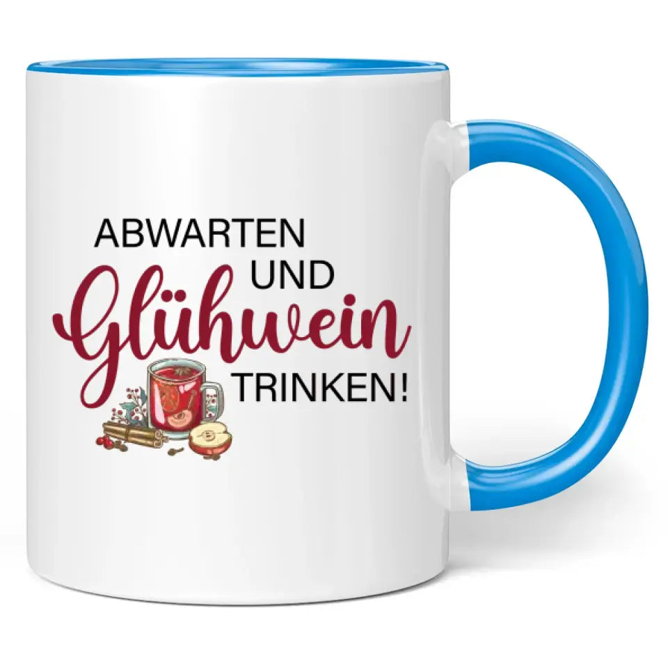 Tasse "Abwarten und Glühwein trinken!"