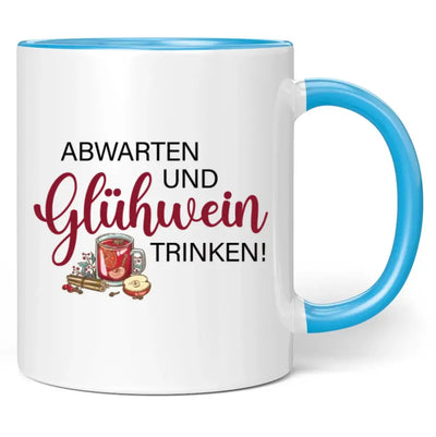 Tasse "Abwarten und Glühwein trinken!"