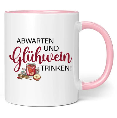 Tasse "Abwarten und Glühwein trinken!"