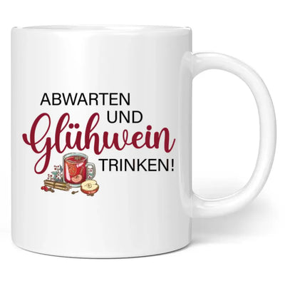 Tasse "Abwarten und Glühwein trinken!"