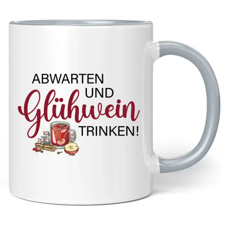 Tasse "Abwarten und Glühwein trinken!"