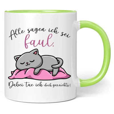 Tasse "Alle sagen ich sei faul. Dabei tue ich doch gar nichts!"