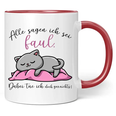 Tasse "Alle sagen ich sei faul. Dabei tue ich doch gar nichts!"