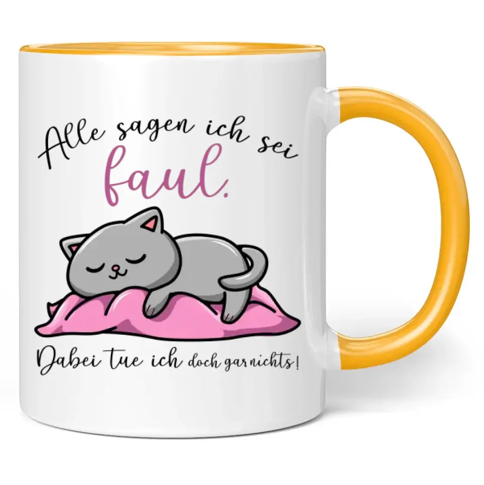 Tasse "Alle sagen ich sei faul. Dabei tue ich doch gar nichts!"