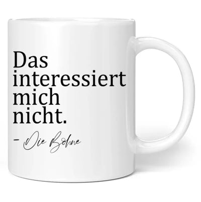 Tasse "Das interessiert mich nicht. - Die Bohne"