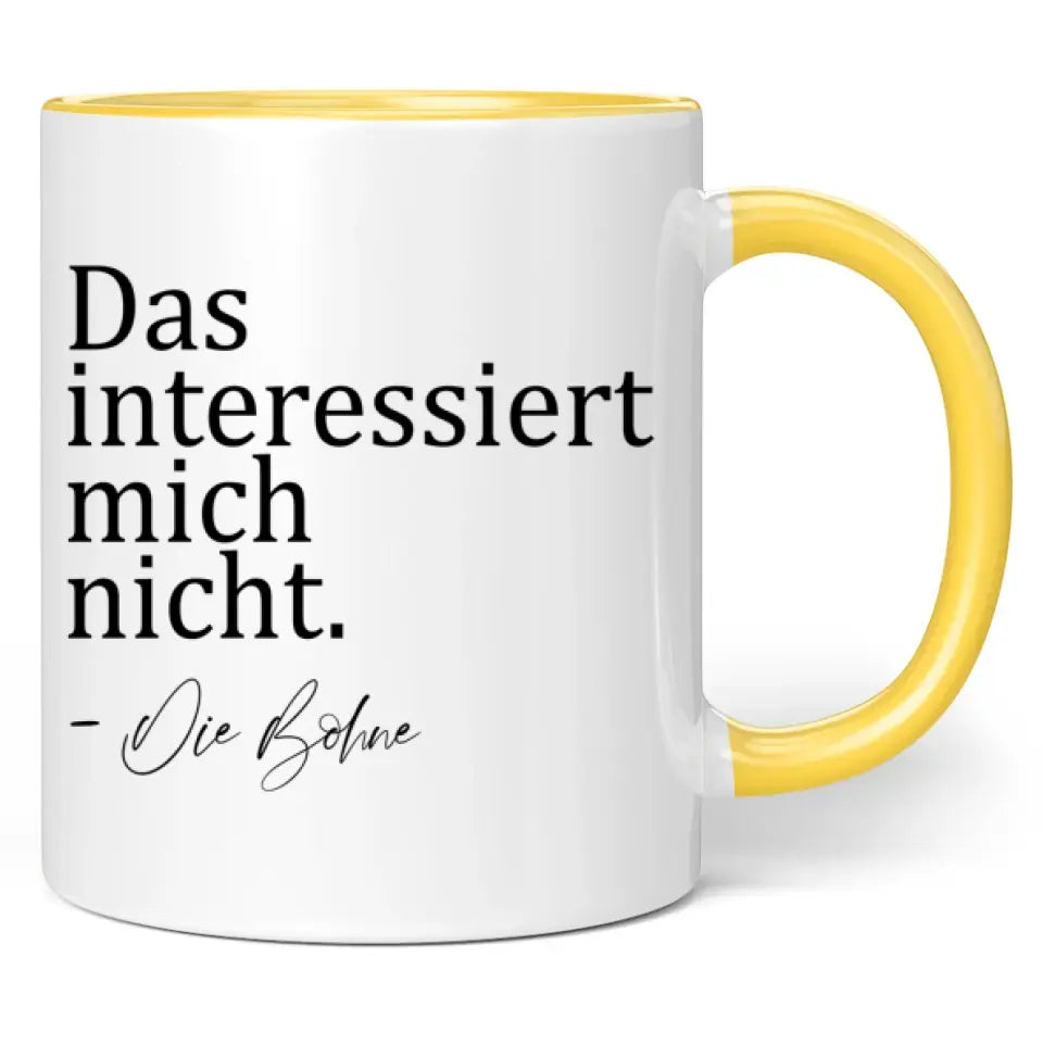 Tasse "Das interessiert mich nicht. - Die Bohne"