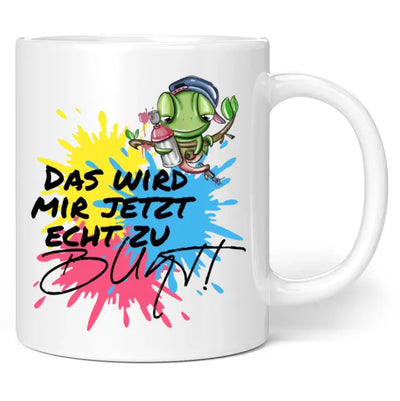 Tasse "Das wird mir jetzt echt zu bunt!"