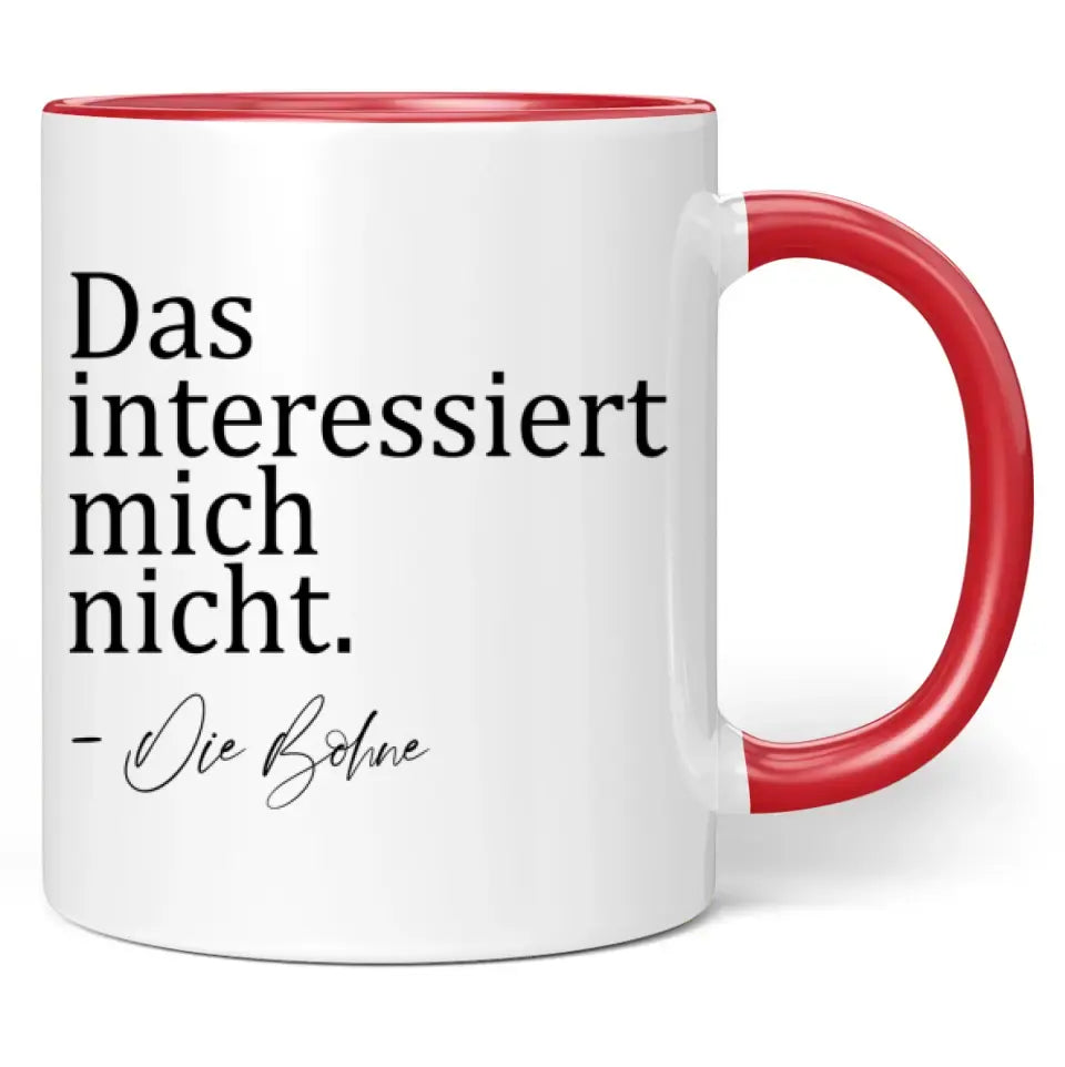 Tasse "Das interessiert mich nicht. - Die Bohne"