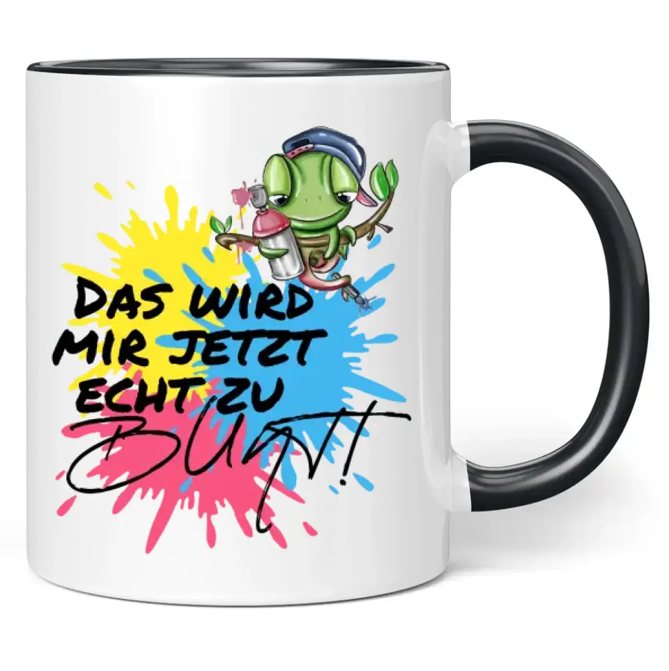 Tasse "Das wird mir jetzt echt zu bunt!"