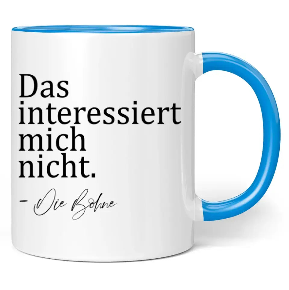 Tasse "Das interessiert mich nicht. - Die Bohne"