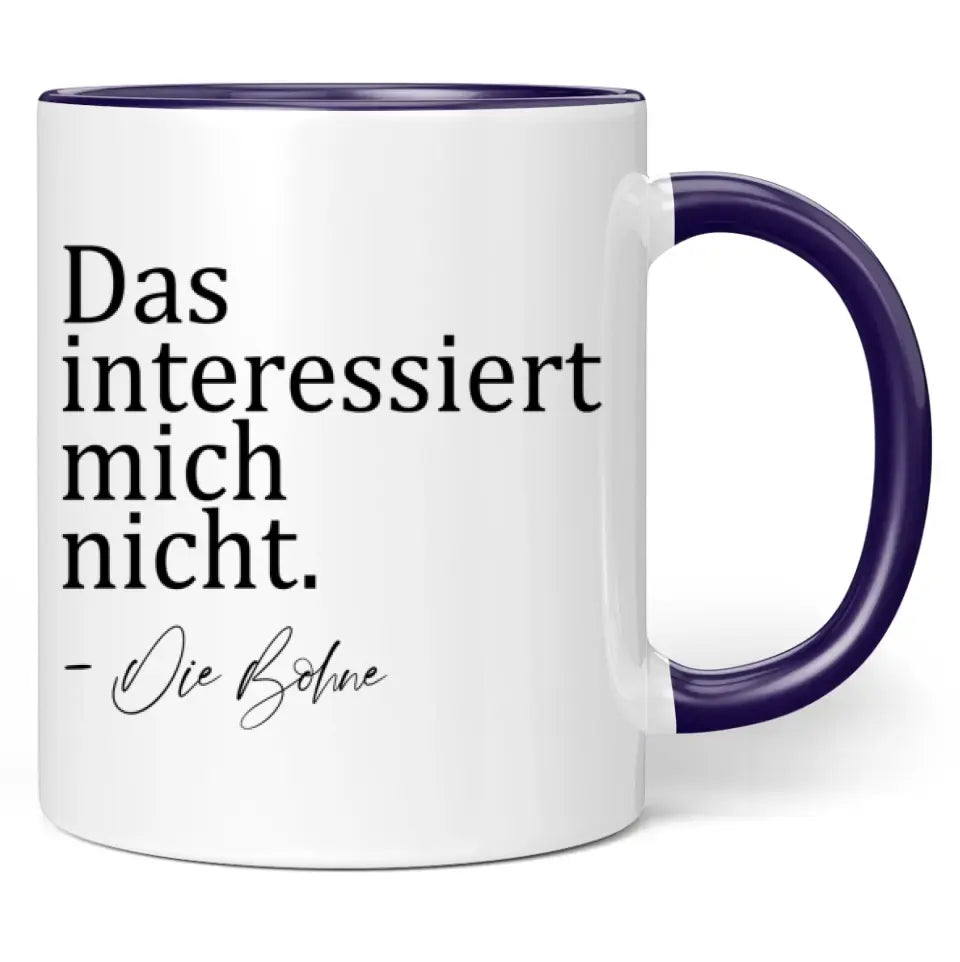 Tasse "Das interessiert mich nicht. - Die Bohne"