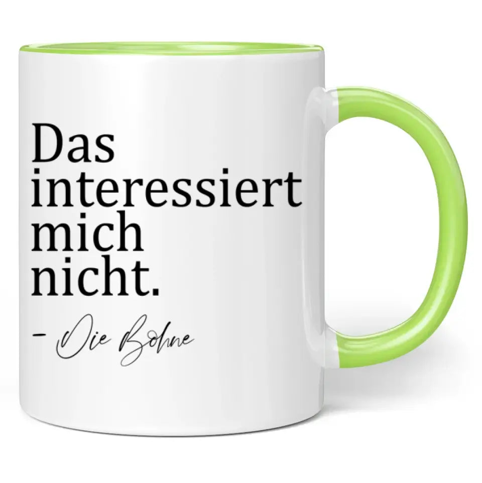 Tasse "Das interessiert mich nicht. - Die Bohne"