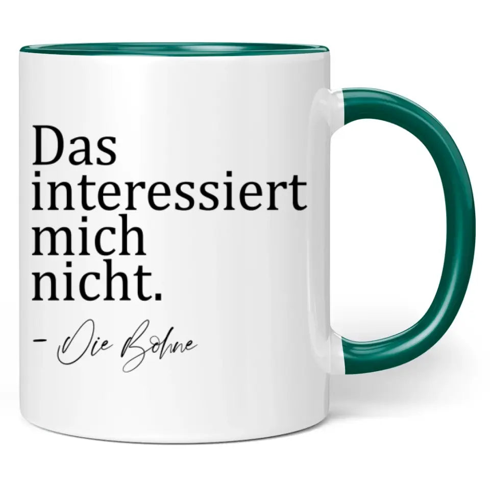 Tasse "Das interessiert mich nicht. - Die Bohne"