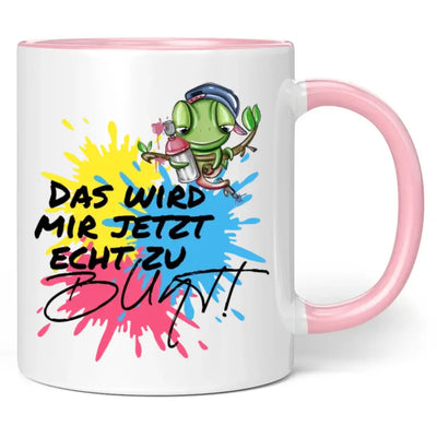 Tasse "Das wird mir jetzt echt zu bunt!"