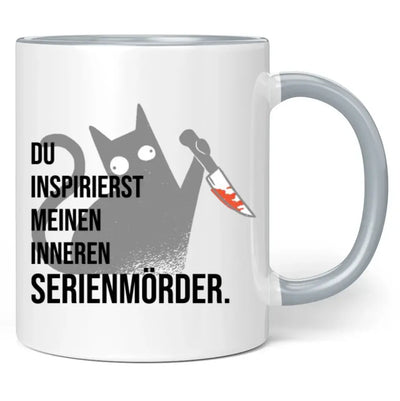 Tasse "Du inspirierst meinen inneren Serienmörder."