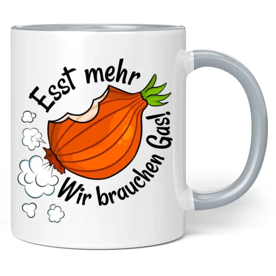 Tasse "Esst mehr Zwiebeln! Wir brauchen Gas!"