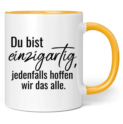 Tasse "Du bist einzigartig, jedenfalls hoffen wir das alle."