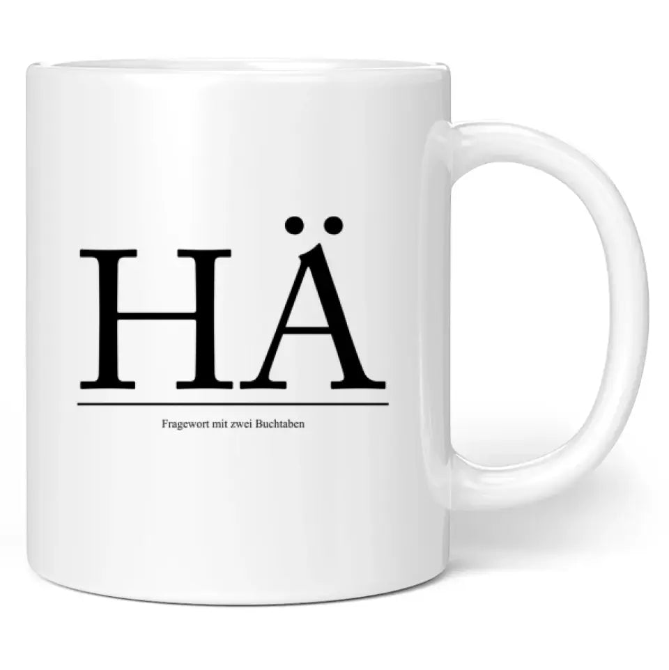 Tasse "HÄ - Fragewort mit zwei Buchstaben"