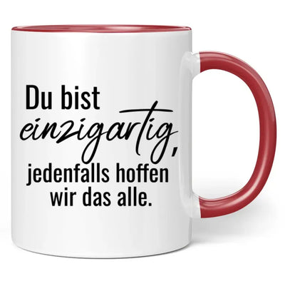 Tasse "Du bist einzigartig, jedenfalls hoffen wir das alle."