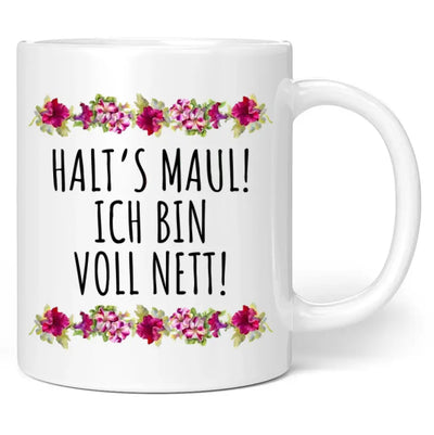 Tasse "Halt's Maul! Ich bin voll nett!"