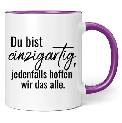 Tasse "Du bist einzigartig, jedenfalls hoffen wir das alle."