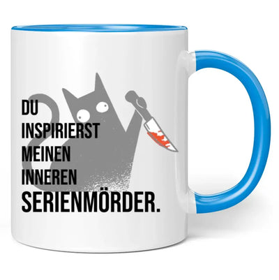 Tasse "Du inspirierst meinen inneren Serienmörder."