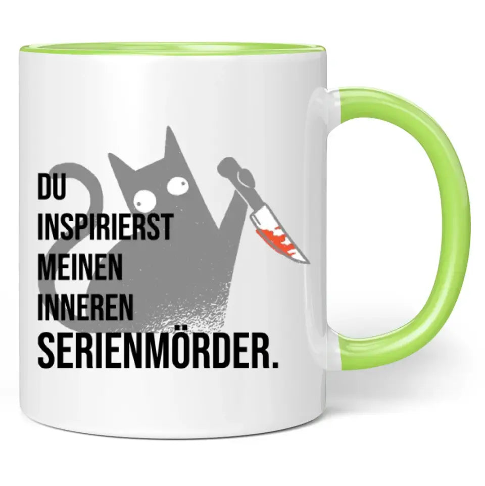 Tasse "Du inspirierst meinen inneren Serienmörder."