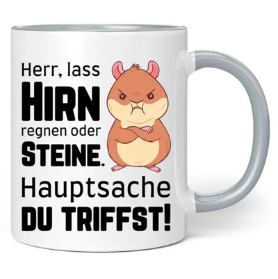 Tasse "Herr, lass Hirn regnen oder Steine. Hauptsache du triffst!"