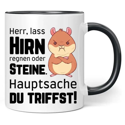 Tasse "Herr, lass Hirn regnen oder Steine. Hauptsache du triffst!"